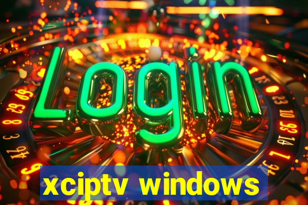 xciptv windows